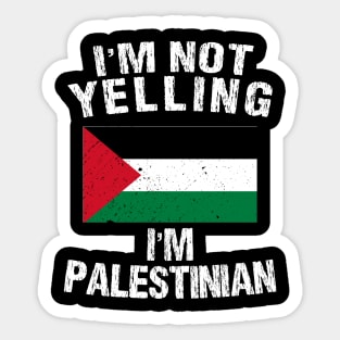 I'm Not Yelling I'm Palestinian Sticker